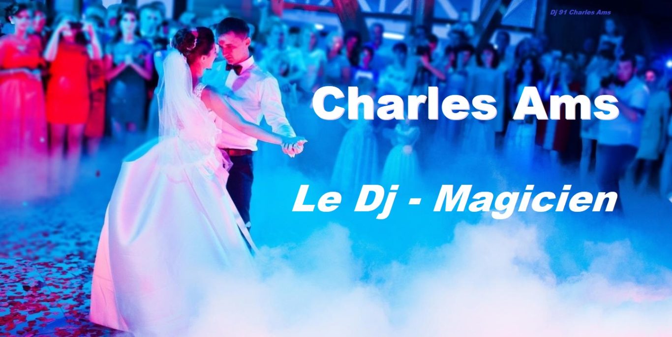 Charles Ams Dj et magicien pour Mariage, Evénement d'entreprise et Anniversaire avec dj 91 à Gif-sur-Yvette 91190 en Essonne Dj 91 Mariage animation et magicien en Essonne à Evry Dourdan Etampes Mennecy Bièvres Verrières-le-Buisson Saclay Gif-sur-Yvette 91190